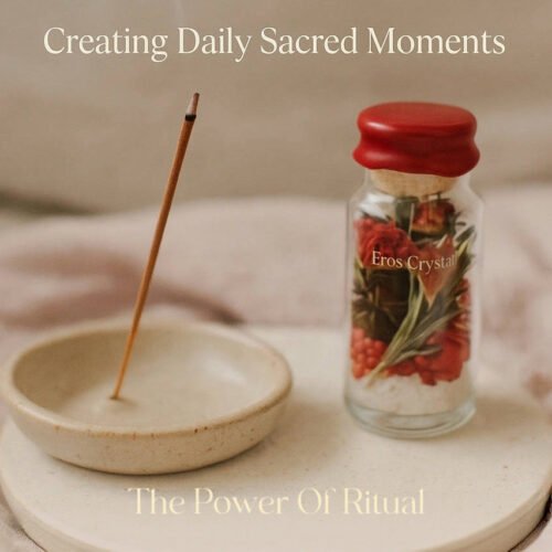 The Power of Ritual: Creating Daily Sacred Moments